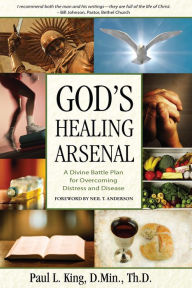 God's Healing Arsenal: Paul L. King Author