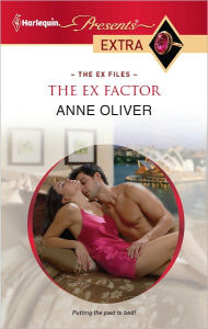 The Ex Factor (Harlequin Presents Extra Series #196) Anne Oliver Author
