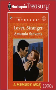 Lover, Stranger (Harlequin Intrigue Series #511) Amanda Stevens Author