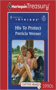 HIS TO PROTECT Patricia Werner Author