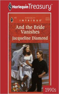 And the Bride Vanishes - Jacqueline Diamond