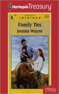 Family Ties (Harlequin Intrigue Series #444) Joanna Wayne Author