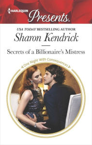 Secrets of a Billionaire's Mistress: A Secret Baby Romance Sharon Kendrick Author