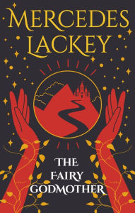 The Fairy Godmother (Five Hundred Kingdoms Series #1) Mercedes Lackey Author