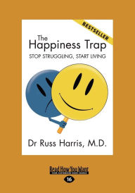 The Happiness Trap (Large Print 16pt) Russ Harris Dr Author