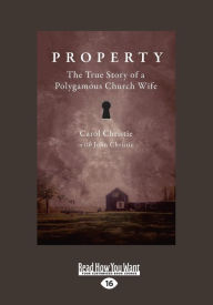Property: The True Story of a Polygamous Church Wife (Large Print 16pt) - John Christie