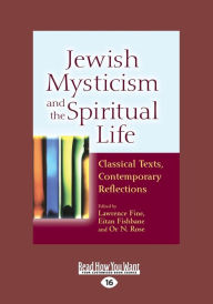 Jewish Mysticism and the Spiritual Life: Classical Texts, Contemporary Reflections (Large Print 16pt) - Lawrence Fine