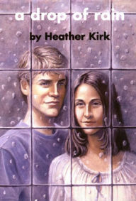 A Drop of Rain Heather Kirk Author