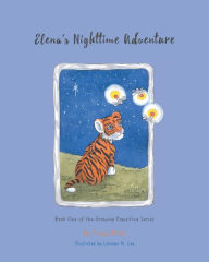 Elena's Nighttime Adventure: Book One of the Growing Pawsitive Series - Tracy Pride