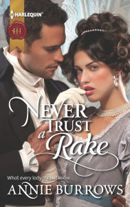 Never Trust a Rake (Harlequin Historical Series #1124) Annie Burrows Author