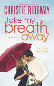 Take My Breath Away Christie Ridgway Author
