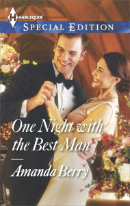 One Night with the Best Man (Harlequin Special Edition Series #2364) Amanda Berry Author