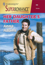 Her Daughter's Father - Anna Adams