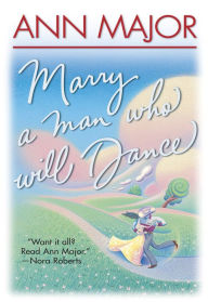 MARRY A MAN WHO WILL DANCE Ann Major Author