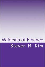 Wildcats of Finance: Lowdown on Hedge Funds and Suchlike for Investors and Policymakers Steven H Kim Author