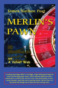 Merlin's Pawn and A Velvet Web - James Post