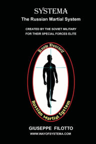 Systema: The Russian Martial System Giuseppe Filotto Author