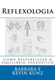 Reflexologia: Como restabelecer o equilibrio energ�tico Kevin Kunz Author