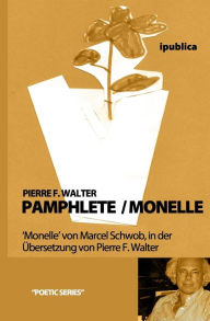 Pamphlete / Monelle: 'Monelle' von Marcel Schwob in der Übersetzung von Pierre F. Walter Pierre F. Walter Author