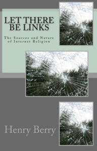 Let There Be Links: The Sources and Nature of Internet Religion - Henry Berry