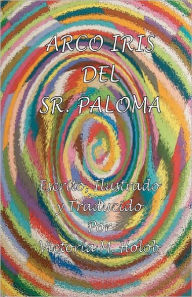 Arco Iris Del Sr. Paloma: The Spanish Edition - Victoria Holob