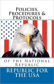 Policies, Procedures & Protocols: of the National Republic David E. Robinson Author