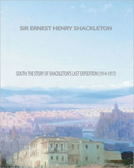 South: The Story of Shackleton's Last Expedition (1914-1917) Ernest Shackleton Author