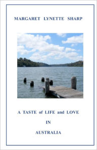 A Taste of Life and Love in Australia - Mrs Margaret Lynette Sharp