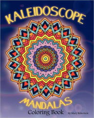 Kaleidoscope Mandalas: Coloring Book - Mary Robertson