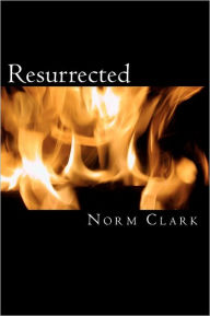 Resurrected: an action thriller - Norm Clark