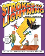 Strokes of Lightning: Amazing Hero Stories: The Bay Area Young Writers Anthology Shu-Hsien Ho Author