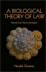 A Biological Theory of Law: Natural Law Theory Revisited Hendrik Gommer Author