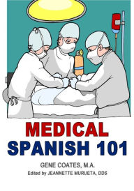 Medical Spanish 101 Gene Coates Author
