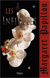 Les infidèles: Infidélités etc. Margaret Papillon Author