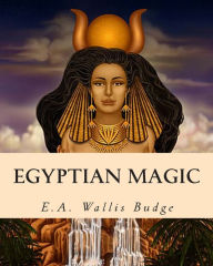 Egyptian Magic E. A. Budge Author