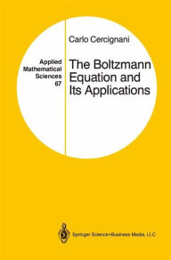 The Boltzmann Equation and Its Applications Carlo Cercignani Author