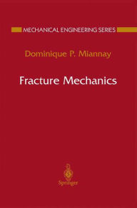 Fracture Mechanics Dominique P. Miannay Author