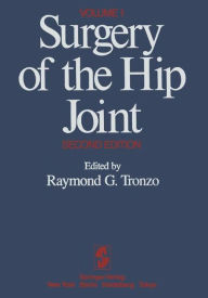 Surgery of the Hip Joint: Volume 1 R.G. Tronzo Editor