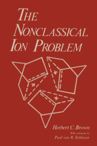 The Nonclassical Ion Problem Herbert C. Brown Author