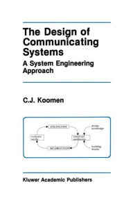 The Design of Communicating Systems: A System Engineering Approach C.J. Koomen Author