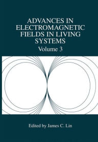 Advances in Electromagnetic Fields in Living Systems James C. Lin Editor