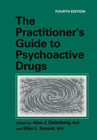 The Practitioner's Guide to Psychoactive Drugs Alan J. Gelenberg Editor