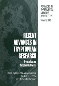 Recent Advances in Tryptophan Research: Tryptophan and Serotonin Pathways Graziella Allegri Editor