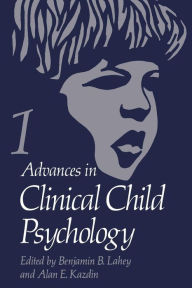 Advances in Clinical Child Psychology: Volume 1 Benjamin B. Lahey Editor