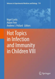 Hot Topics in Infection and Immunity in Children VIII Nigel Curtis Editor