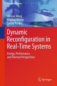 Dynamic Reconfiguration in Real-Time Systems: Energy, Performance, and Thermal Perspectives Weixun Wang Author