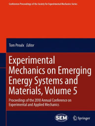 Experimental Mechanics on Emerging Energy Systems and Materials, Volume 5: Proceedings of the 2010 Annual Conference on Experimental and Applied Mecha