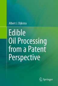 Edible Oil Processing from a Patent Perspective Albert J. Dijkstra Author