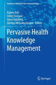 Pervasive Health Knowledge Management Rajeev Bali Editor