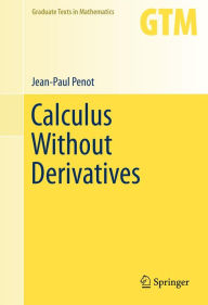 Calculus Without Derivatives Jean-Paul Penot Author